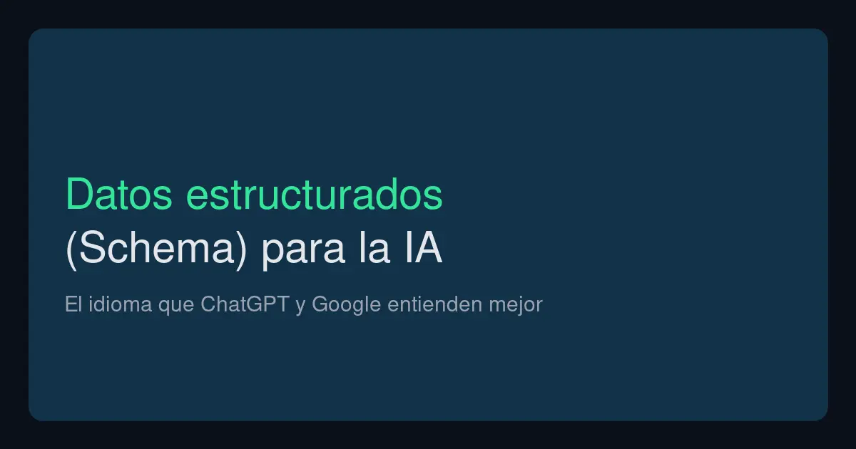 Datos estructurados (Schema) para que la IA entienda tu web